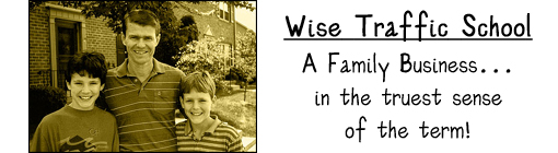Wise Traffic School - A Family Business...in the truest sense of the term!